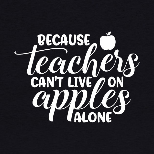 Teachers cant live on apples - funny teacher quote (white) by PickHerStickers